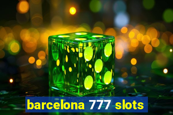 barcelona 777 slots